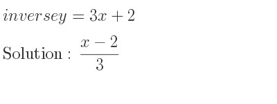 The inverse of y=3x+2 is (x-2)/3